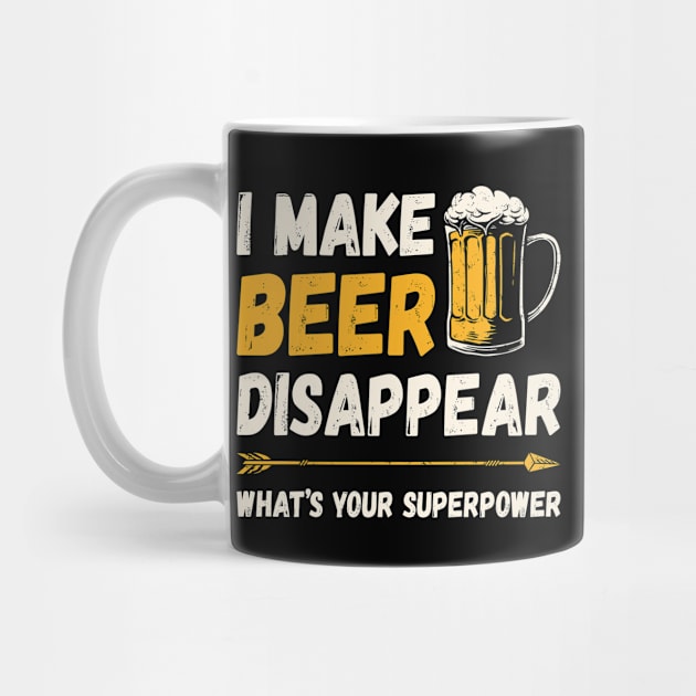 Funny Drinking I Make Beer Disappear What's Your Superpower by DanYoungOfficial